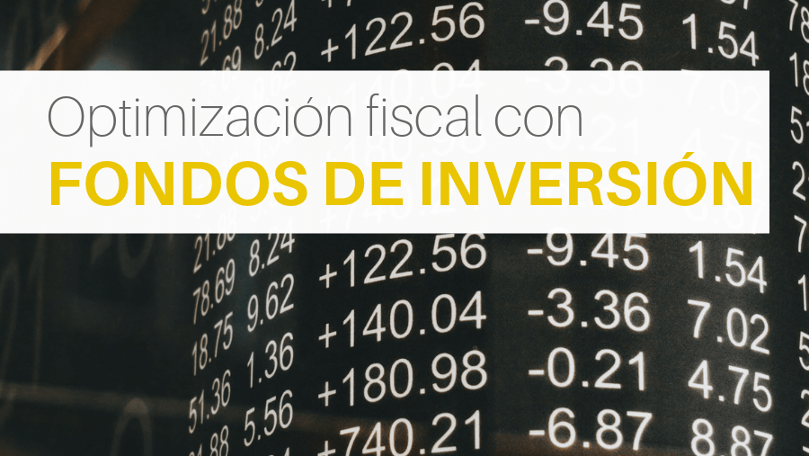 Fiscalidad de los fondos de inversión → ¿cómo optimizar?