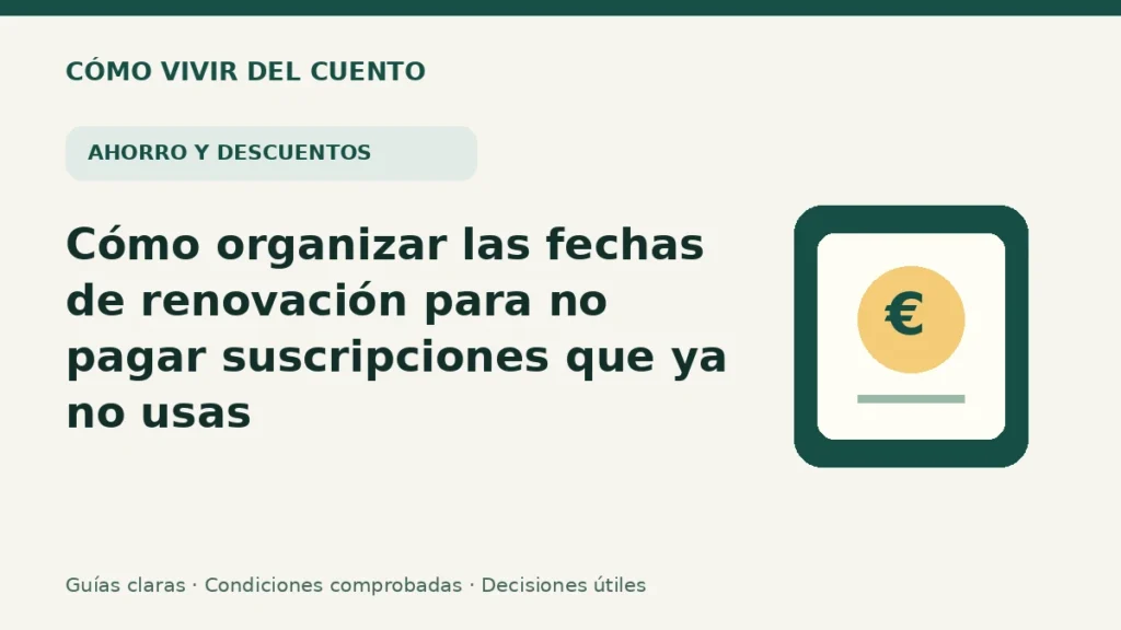 Cómo organizar las fechas de renovación para no pagar suscripciones que ya no usas